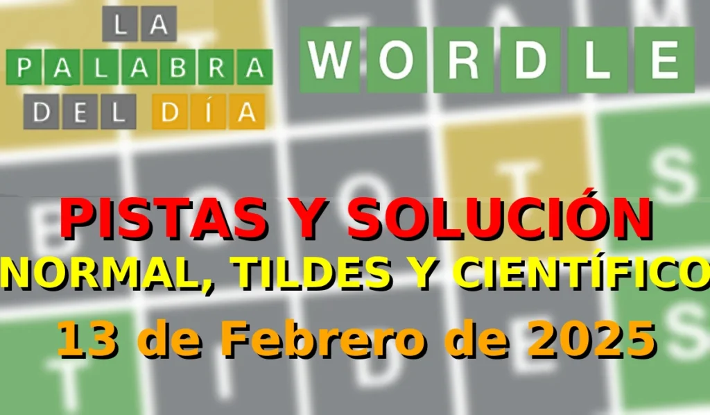 Solución del Wordle La Palabra del Día español, tildes y científico - 13 de Febrero de 2025 - Wordle de Hoy
