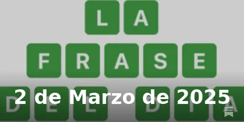 Solución de La Frase del Día #352 - 2 de Marzo de 2025 - Wordle de Hoy