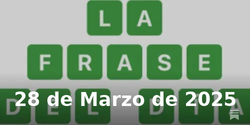 Solución de La Frase del Día #378 - 28 de Marzo de 2025 - Wordle de Hoy