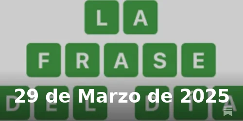 Solución de La Frase del Día #379 - 29 de Marzo de 2025 - Wordle de Hoy