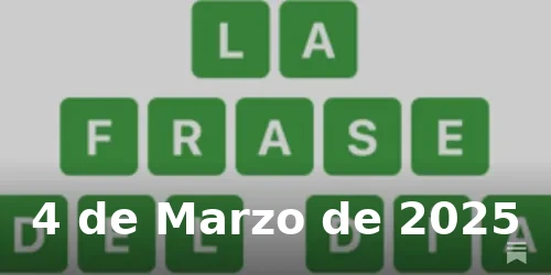 Solución de La Frase del Día #354 - 4 de Marzo de 2025 - Wordle de Hoy
