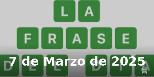Solución de La Frase del Día #357 - 7 de Marzo de 2025 - Wordle de Hoy