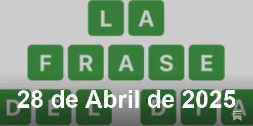 Solución de La Frase del Día #409 - 28 de Abril de 2025 - Wordle de Hoy