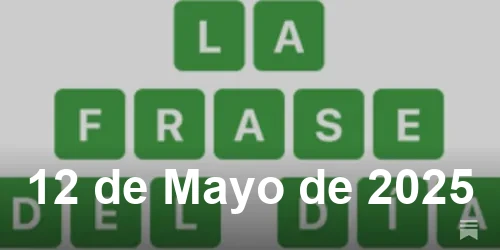 Solución de La Frase del Día #423 - 12 de Mayo de 2025 - Wordle de Hoy