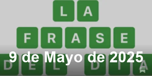Solución de La Frase del Día #420 - 9 de Mayo de 2025 - Wordle de Hoy