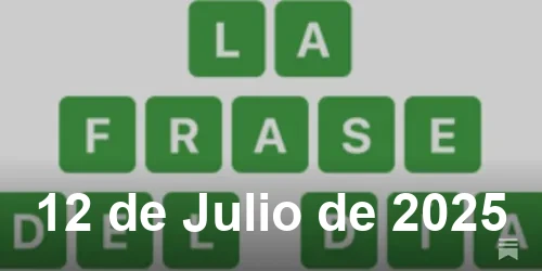 Solución de La Frase del Día #484 - 12 de Julio de 2025 - Wordle de Hoy