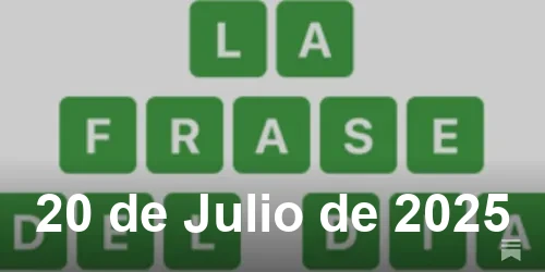 Solución de La Frase del Día #492 - 20 de Julio de 2025 - Wordle de Hoy