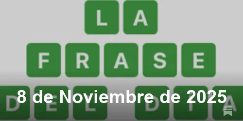 Solución de La Frase del Día #603 - 8 de Noviembre de 2025 - Wordle de Hoy