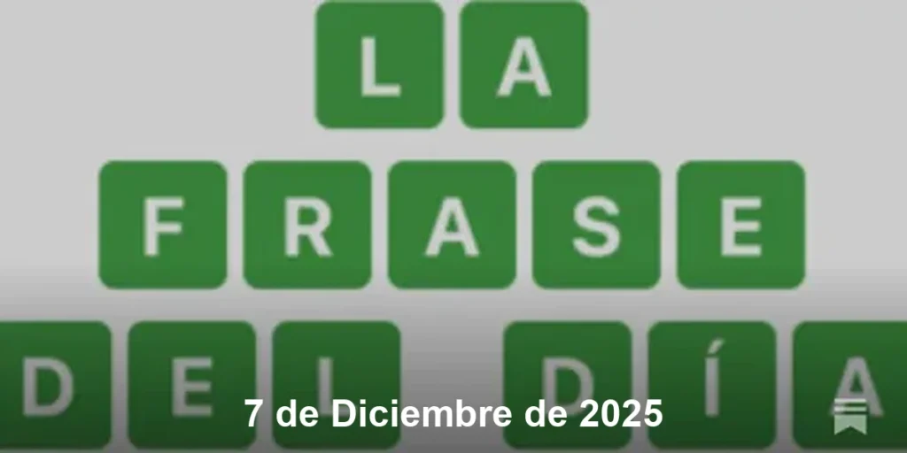 Frase del Día 7 de Diciembre de 2025 – solución y significado